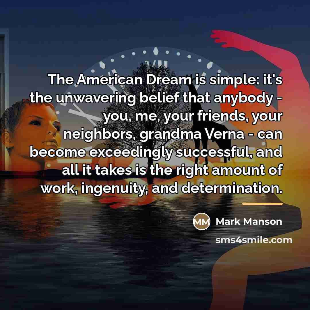 “The American Dream is simple: it's the unwavering belief that…” quote by Mark Manson