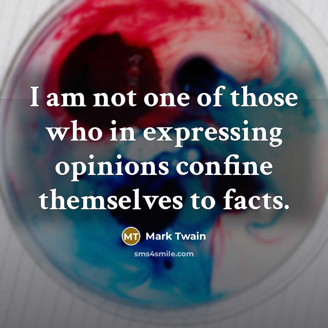“I am not one of those who in expressing opinions…” quote by Mark Twain