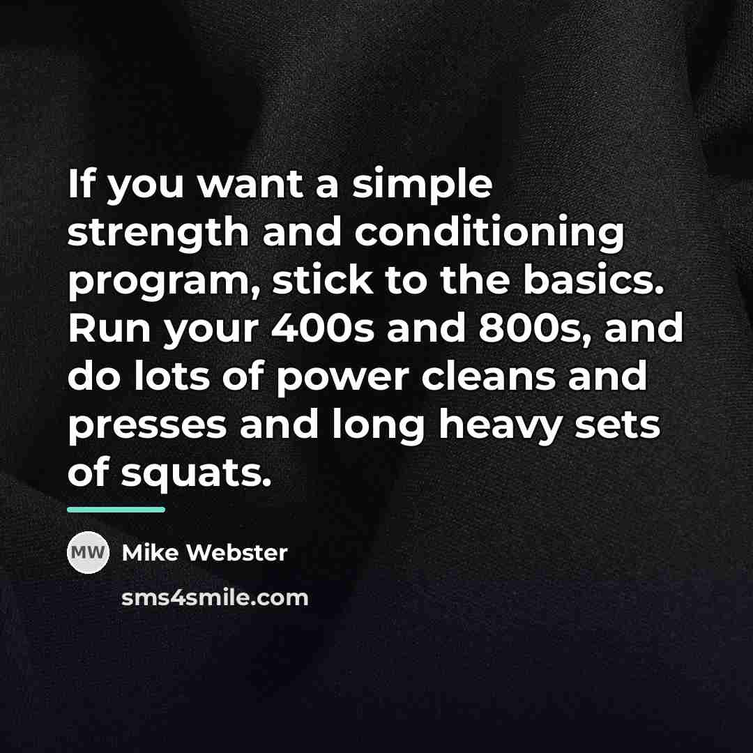 “If you want a simple strength and conditioning program, stick…” quote by Mike Webster