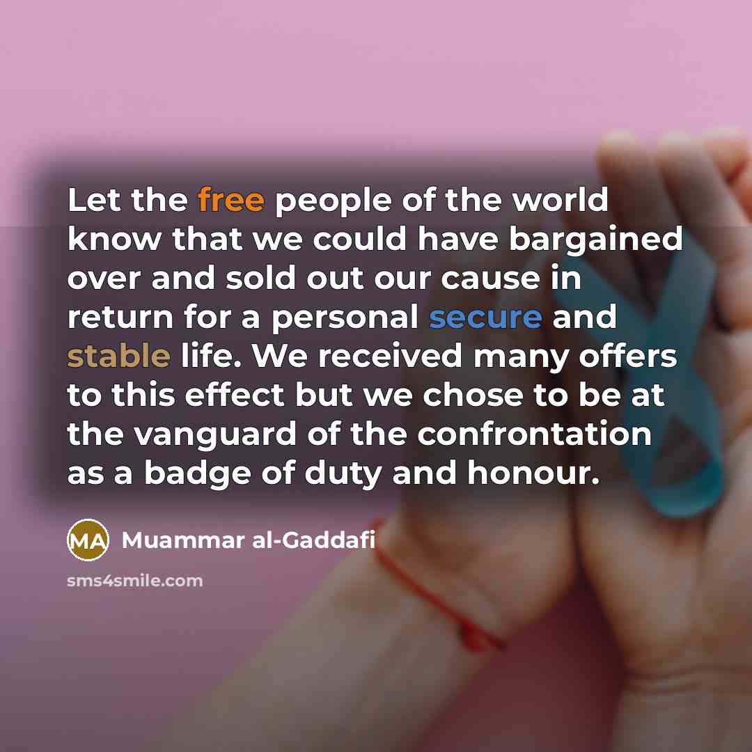 “Let the free people of the world know that we…” quote by Muammar al-Gaddafi