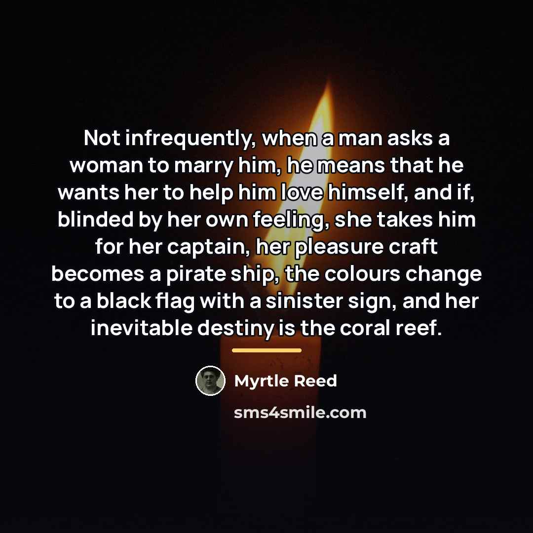 “Not infrequently, when a man asks a woman to marry…” quote by Myrtle Reed