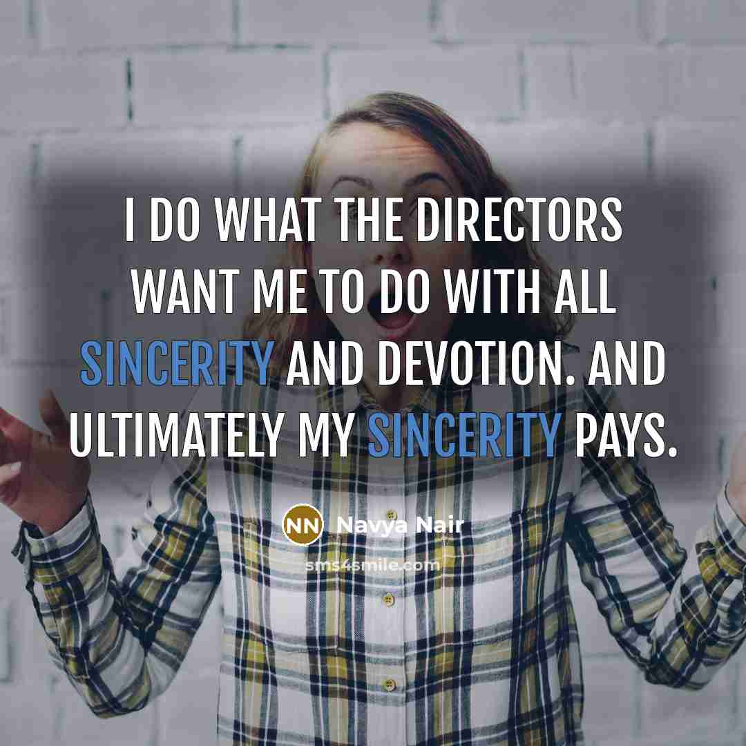 “I do what the directors want me to do with…” quote by Navya Nair