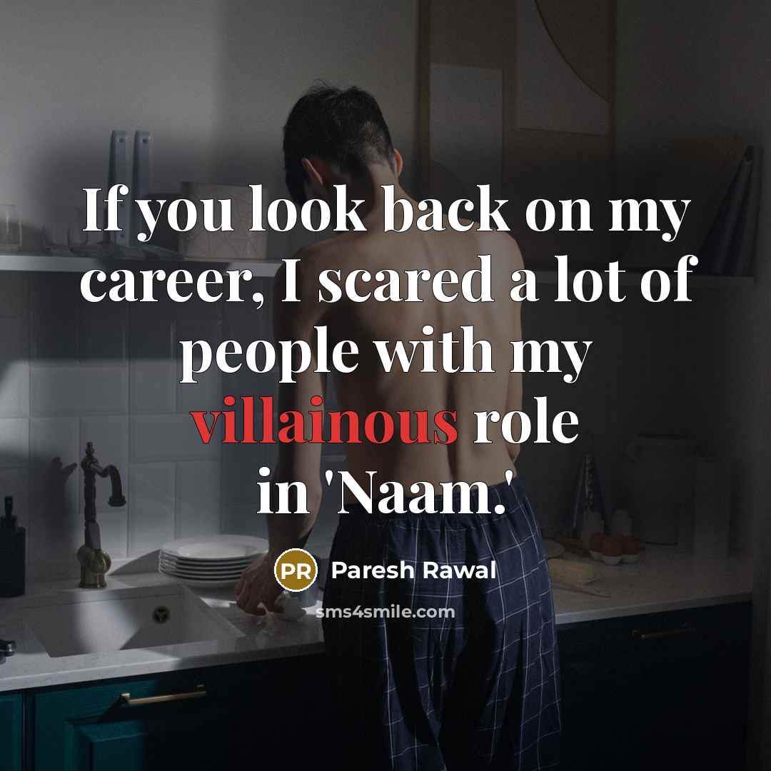 “If you look back on my career, I scared a…” quote by Paresh Rawal