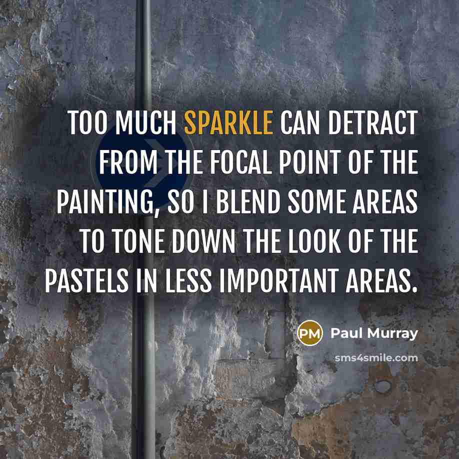 “Too much sparkle can detract from the focal point of…” quote by Paul Murray