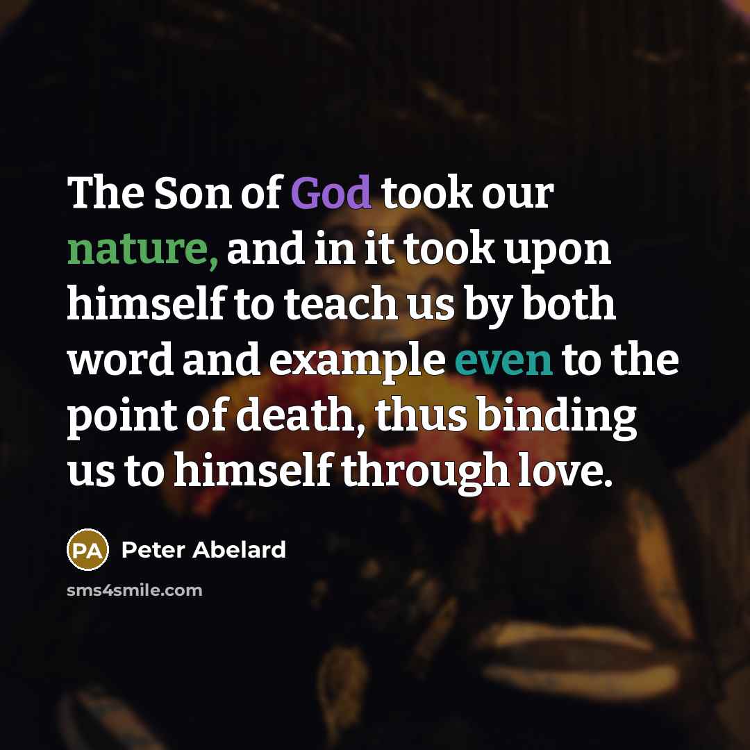 “The Son of God took our nature, and in it…” quote by Peter Abelard