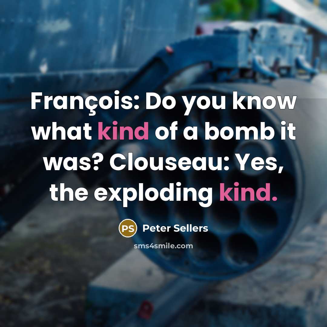 “François: Do you know what kind of a bomb it…” quote by Peter Sellers
