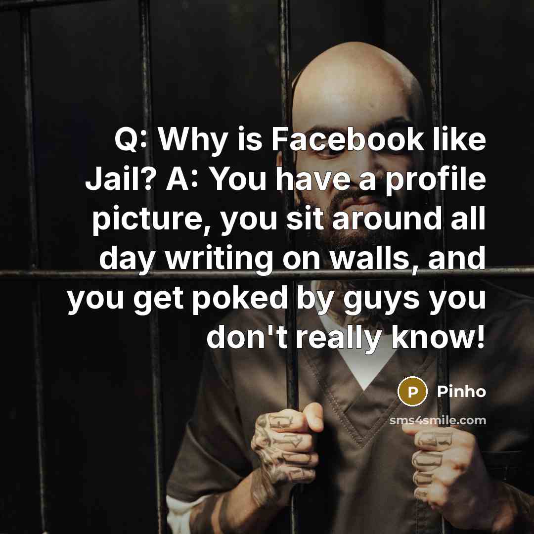 “Q: Why is Facebook like Jail? A: You have a…” quote by Pinho