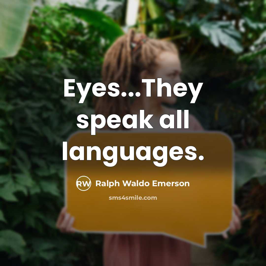 “Eyes...They speak all languages.…” quote by Ralph Waldo Emerson