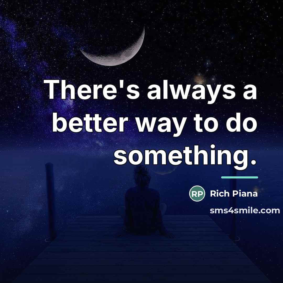 “There's always a better way to do something.…” quote by Rich Piana