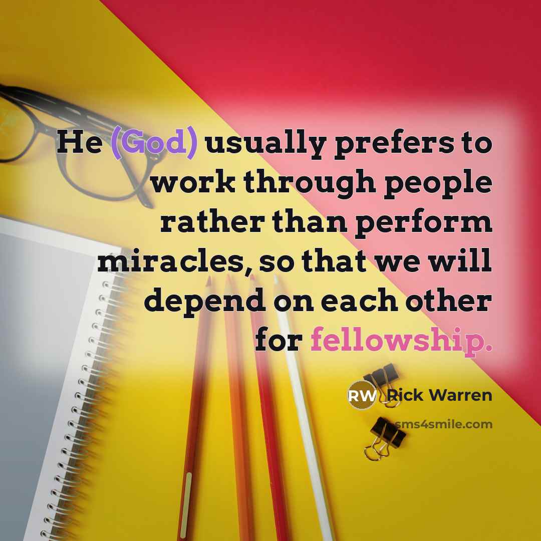 “He (God) usually prefers to work through people rather than…” quote by Rick Warren