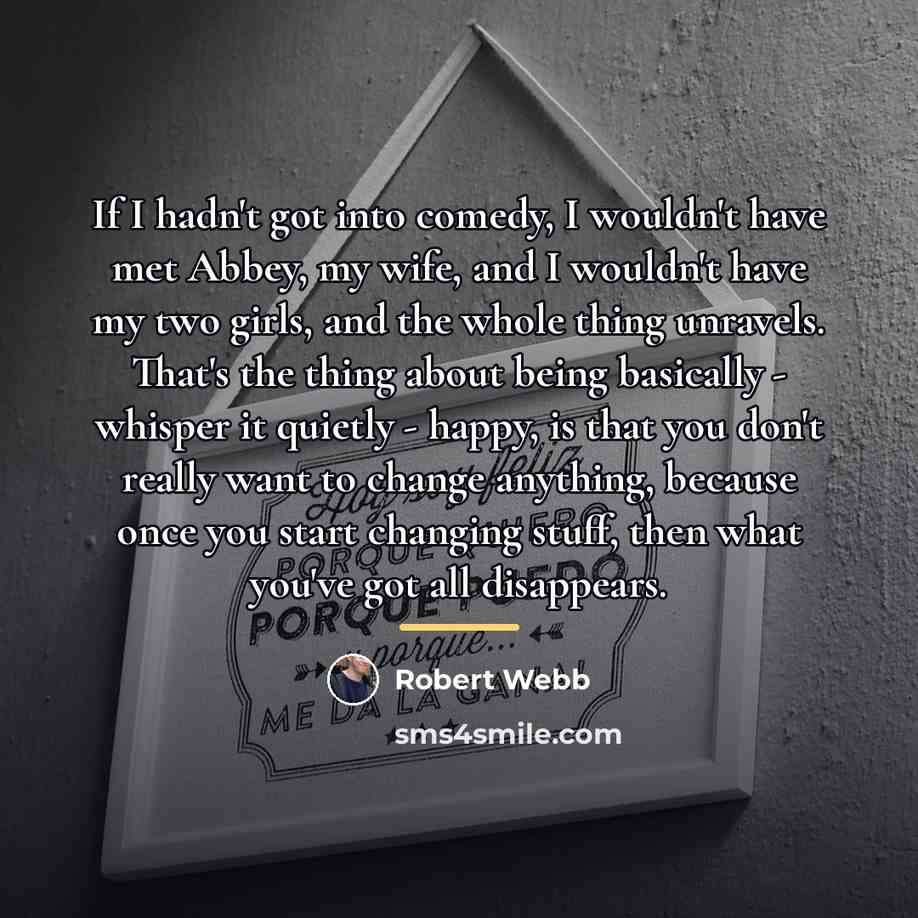 “If I hadn't got into comedy, I wouldn't have met…” quote by Robert Webb