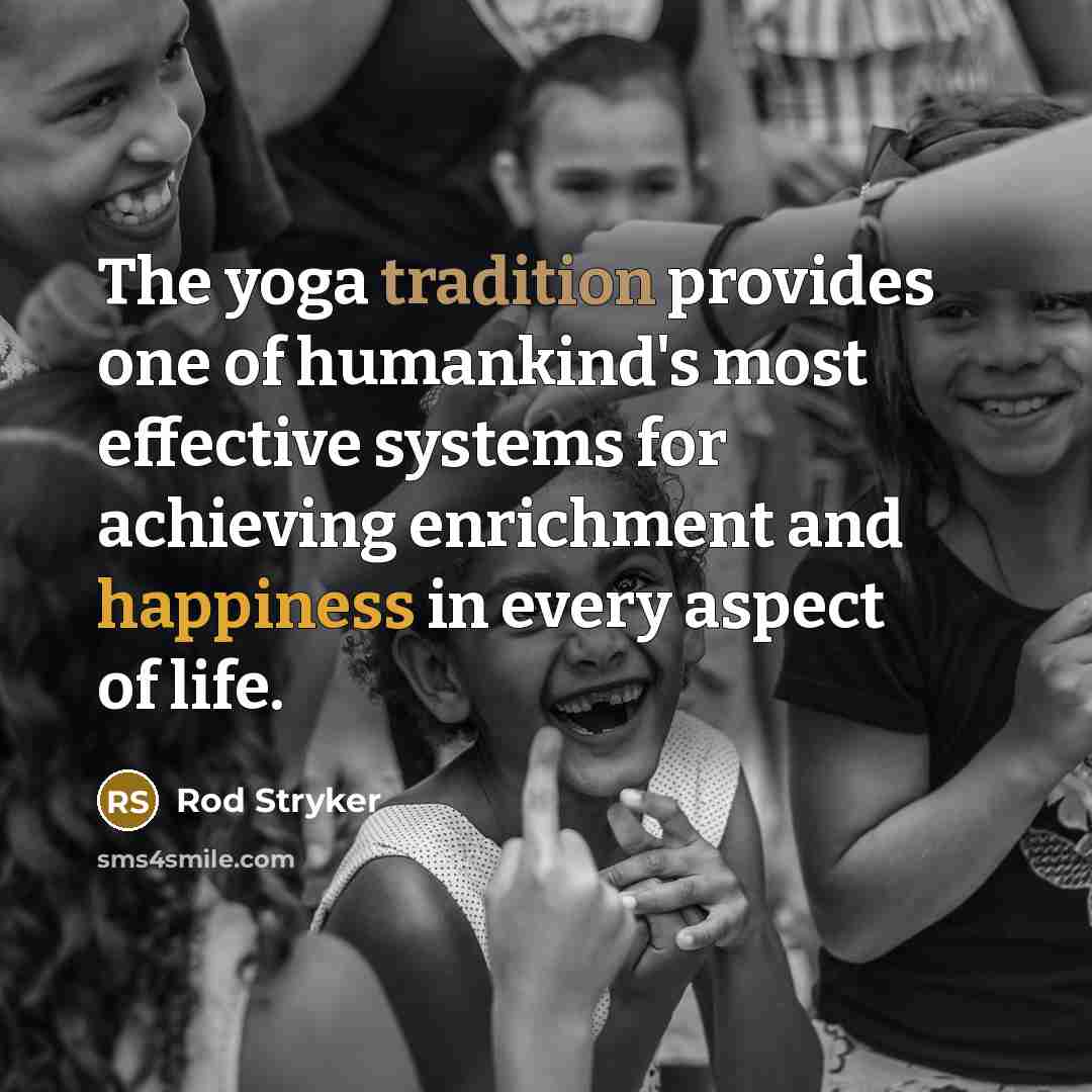 “The yoga tradition provides one of humankind's most effective systems…” quote by Rod Stryker