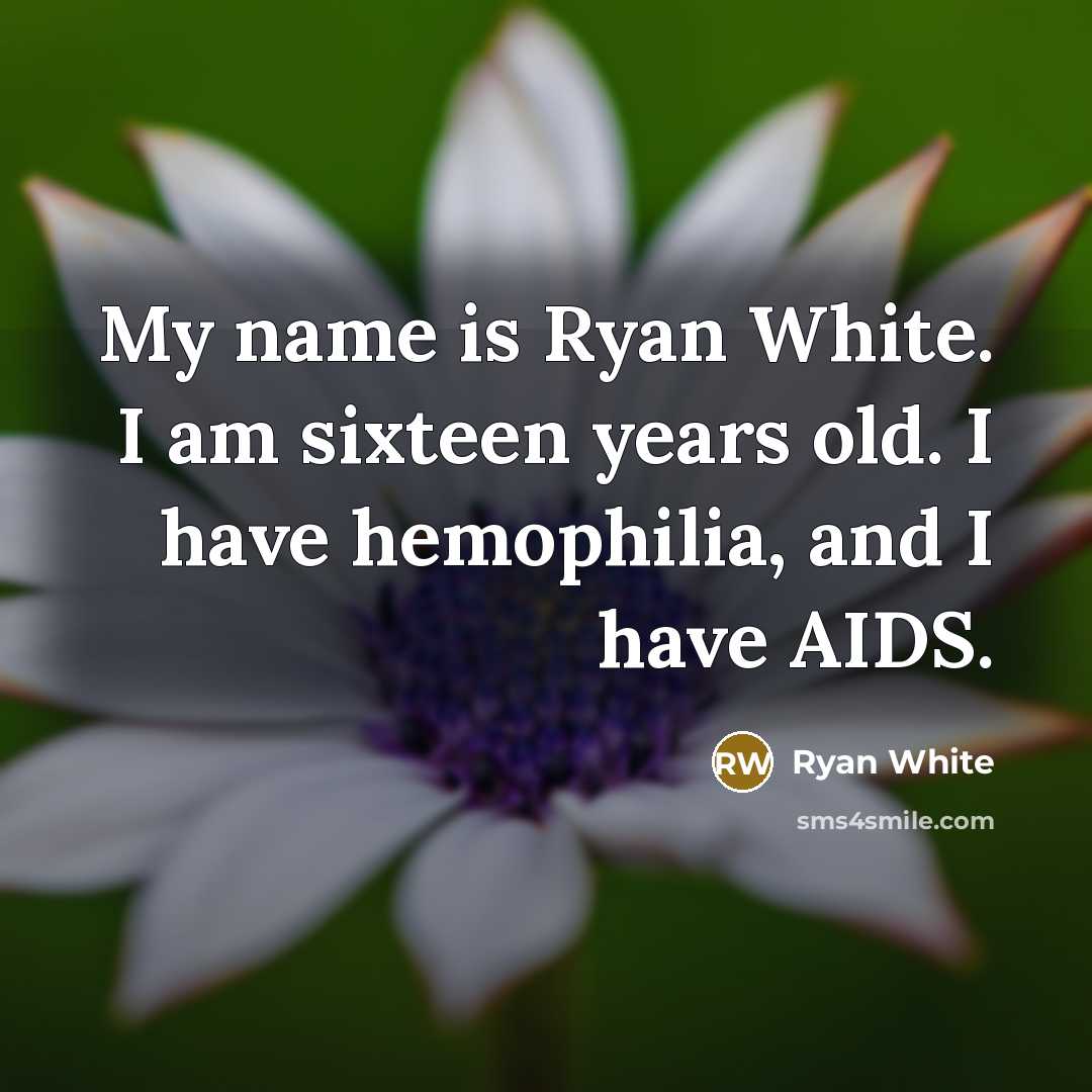 “My name is Ryan White. I am sixteen years old.…” quote by Ryan White