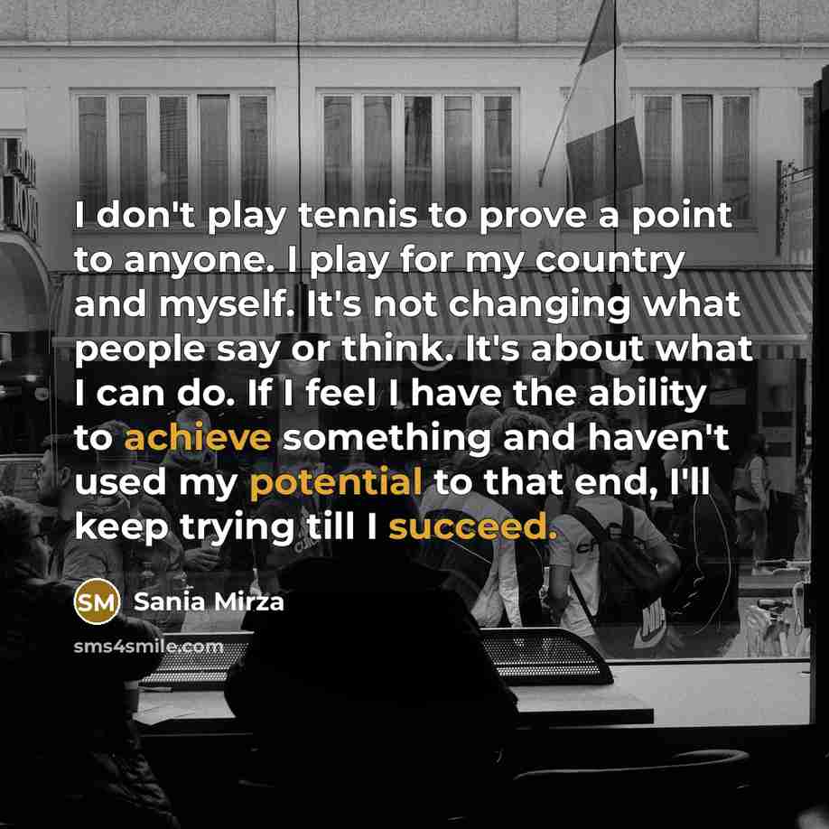 “I don't play tennis to prove a point to anyone.…” quote by Sania Mirza