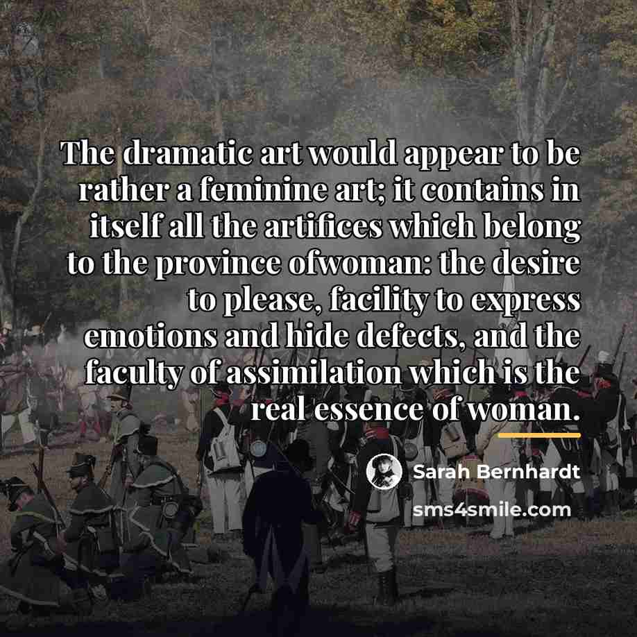 “The dramatic art would appear to be rather a feminine…” quote by Sarah Bernhardt