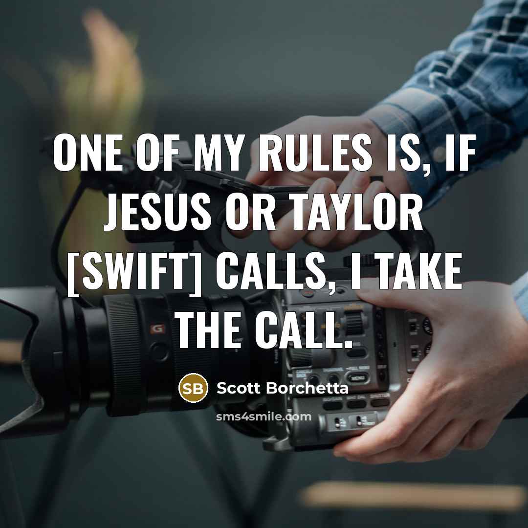 “One of my rules is, if Jesus or Taylor [Swift]…” quote by Scott Borchetta