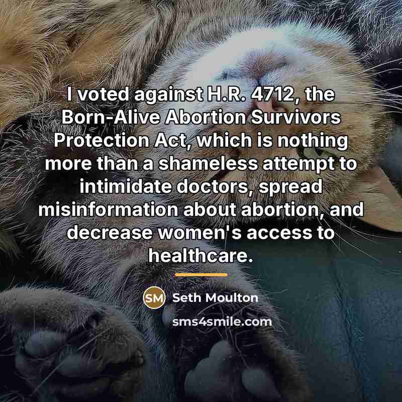 “I voted against H.R. 4712, the Born-Alive Abortion Survivors Protection…” quote by Seth Moulton
