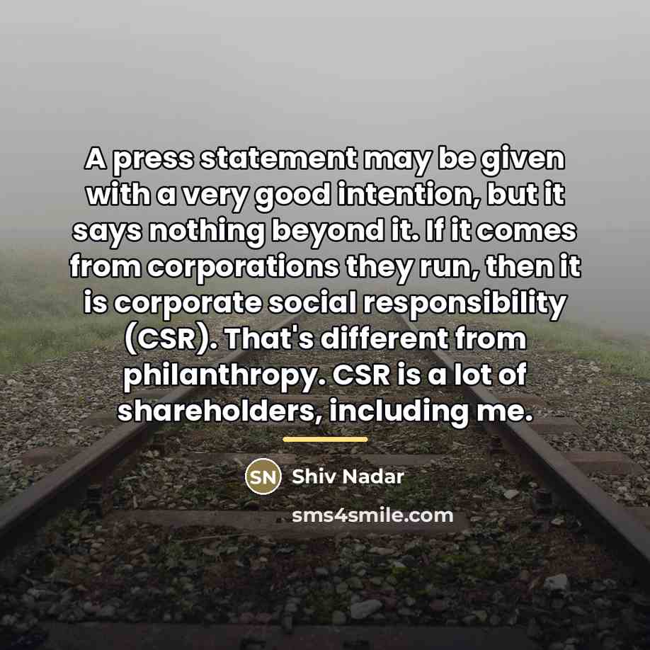 “A press statement may be given with a very good…” quote by Shiv Nadar