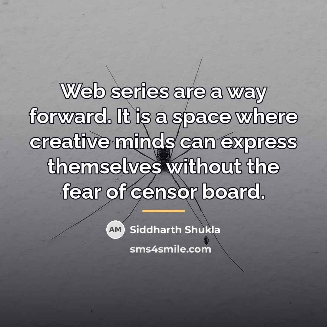 “Web series are a way forward. It is a space…” quote by Siddharth Shukla