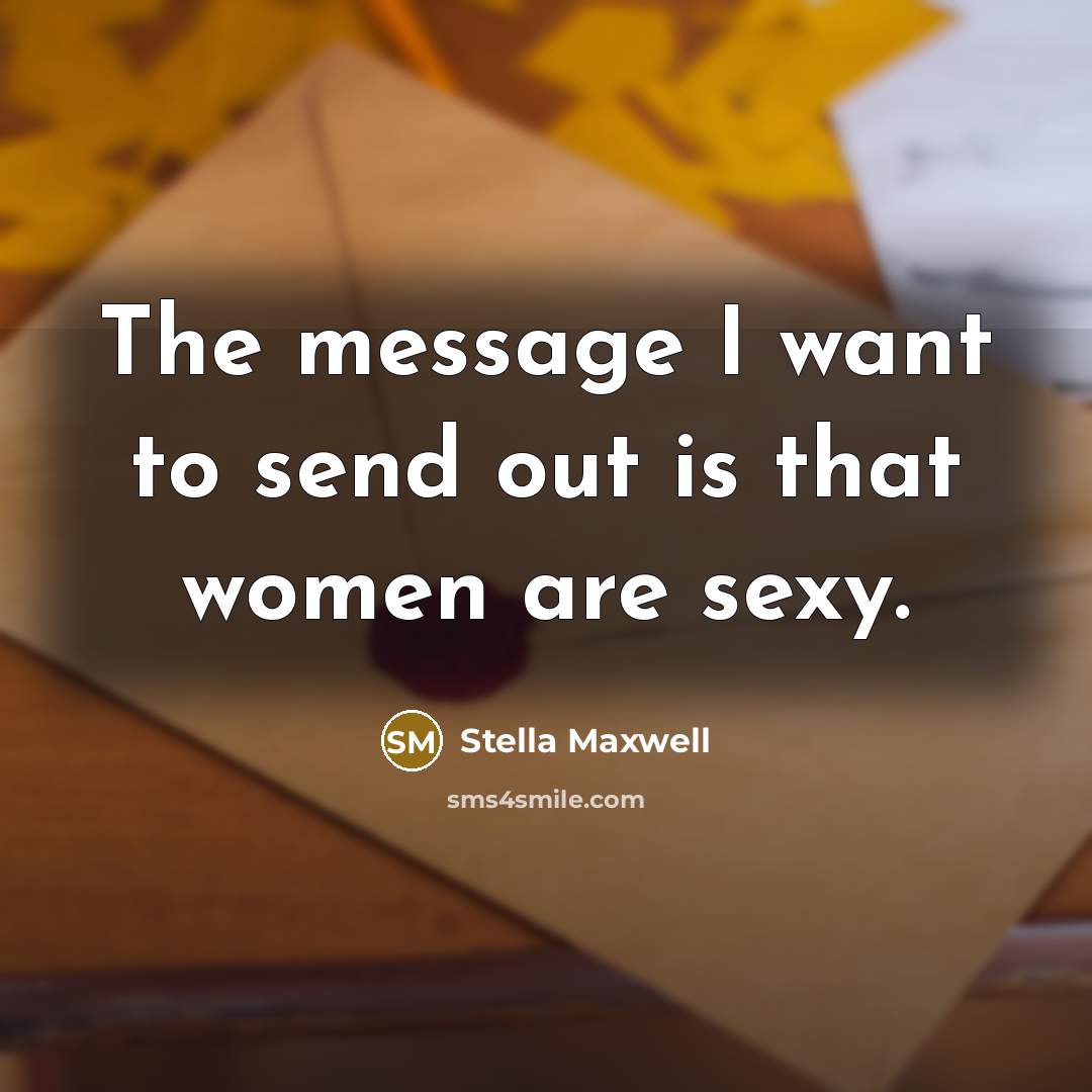 “The message I want to send out is that women…” quote by Stella Maxwell
