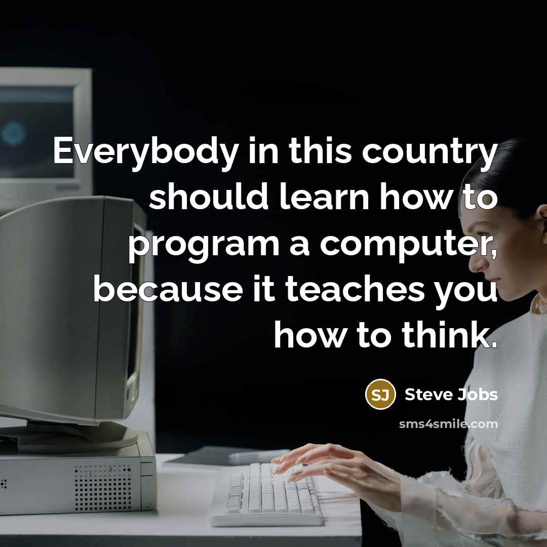 “Everybody in this country should learn how to program a…” quote by Steve Jobs