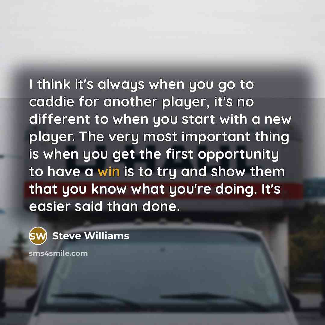 “I think it's always when you go to caddie for…” quote by Steve Williams