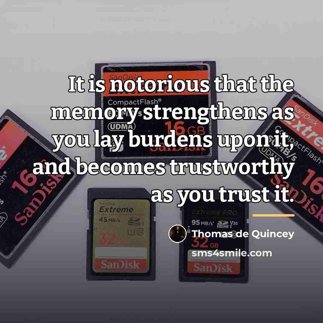 “It is notorious that the memory strengthens as you lay…” quote by Thomas de Quincey