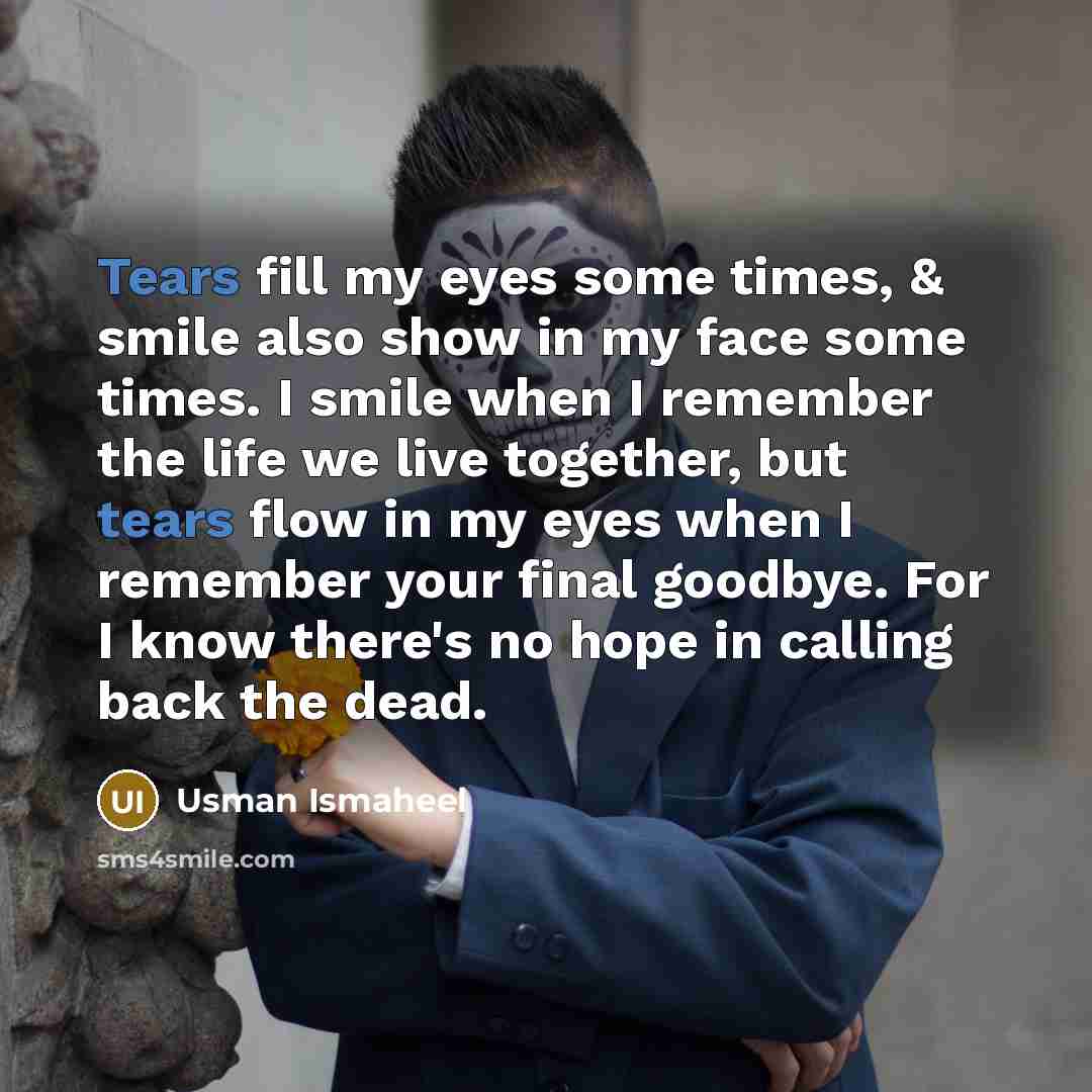 “Tears fill my eyes some times, & smile also show…” quote by Usman Ismaheel