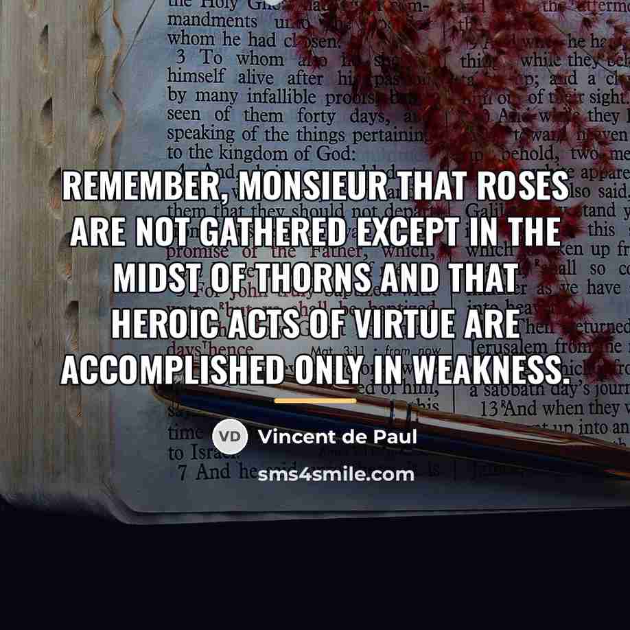 “Remember, Monsieur that roses are not gathered except in the…” quote by Vincent de Paul
