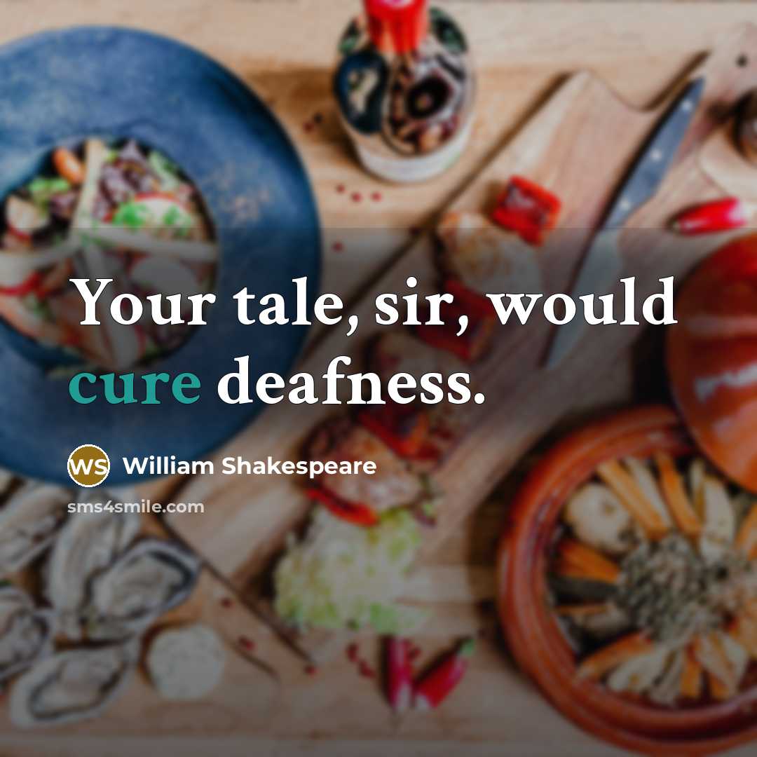 “Your tale, sir, would cure deafness.…” quote by William Shakespeare