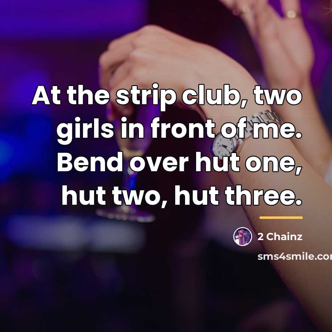 “At the strip club, two girls in front of me.…” quote by 2 Chainz