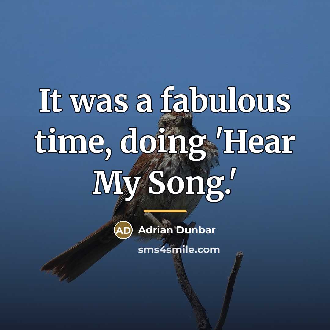 “It was a fabulous time, doing 'Hear My Song.'…” quote by Adrian Dunbar