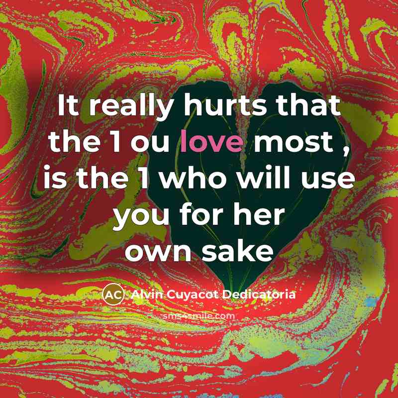 “It really hurts that the 1 ou love most ,…” quote by Alvin Cuyacot Dedicatoria