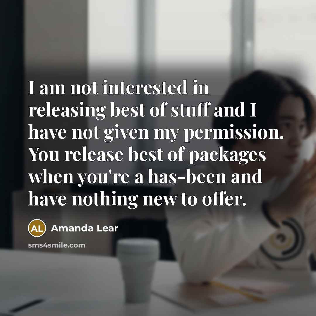 “I am not interested in releasing best of stuff and…” quote by Amanda Lear