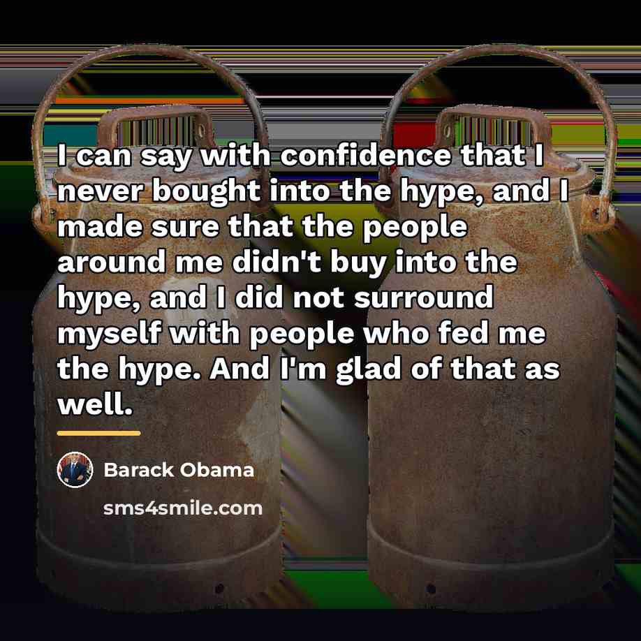 “I can say with confidence that I never bought into…” quote by Barack Obama