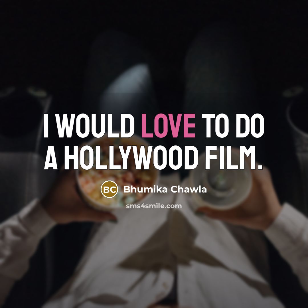 “I would love to do a Hollywood film.…” quote by Bhumika Chawla