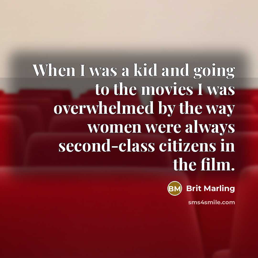 “When I was a kid and going to the movies…” quote by Brit Marling