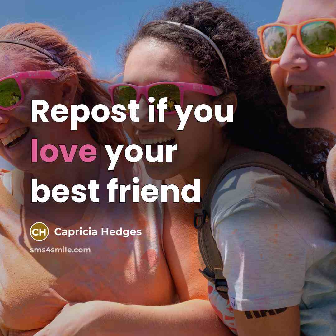 “Repost if you love your best friend…” quote by Capricia Hedges