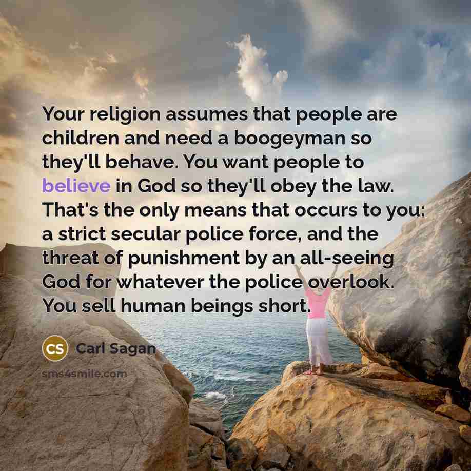 “Your religion assumes that people are children and need a…” quote by Carl Sagan
