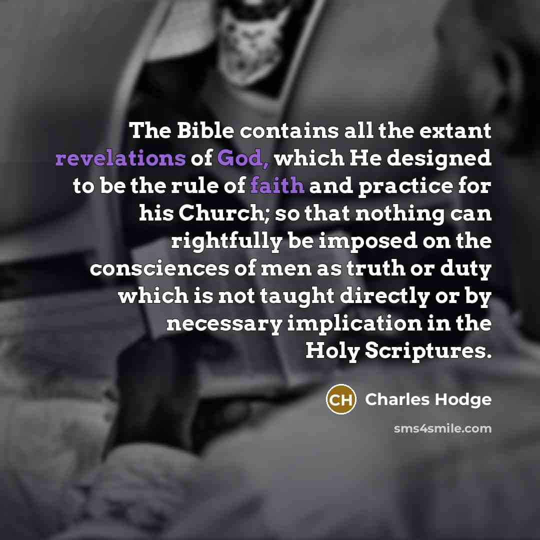 “The Bible contains all the extant revelations of God, which…” quote by Charles Hodge