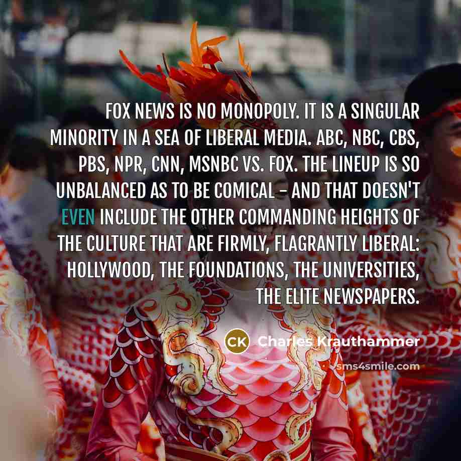 “Fox News is no monopoly. It is a singular minority…” quote by Charles Krauthammer
