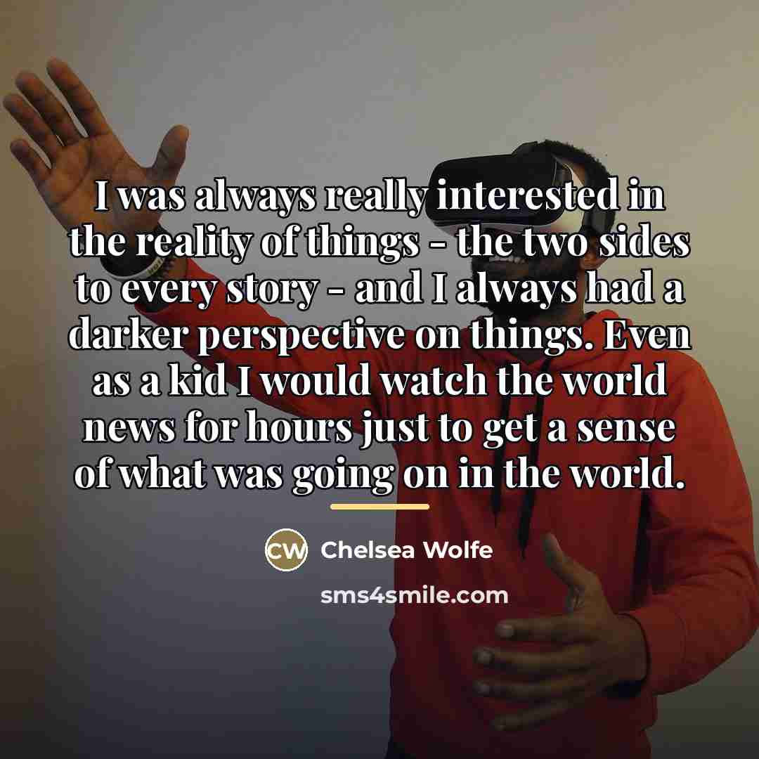 “I was always really interested in the reality of things…” quote by Chelsea Wolfe