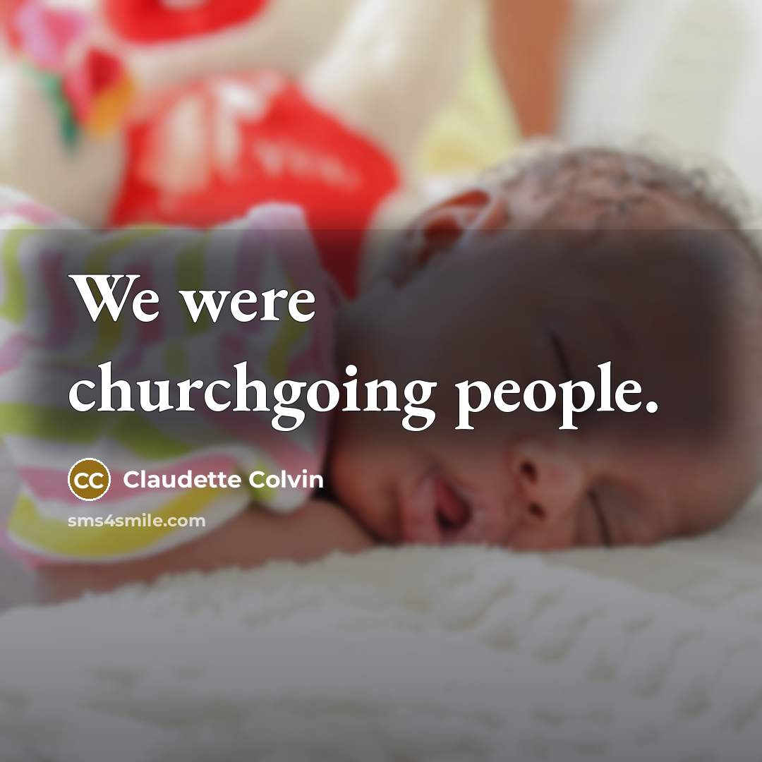 “We were churchgoing people.…” quote by Claudette Colvin