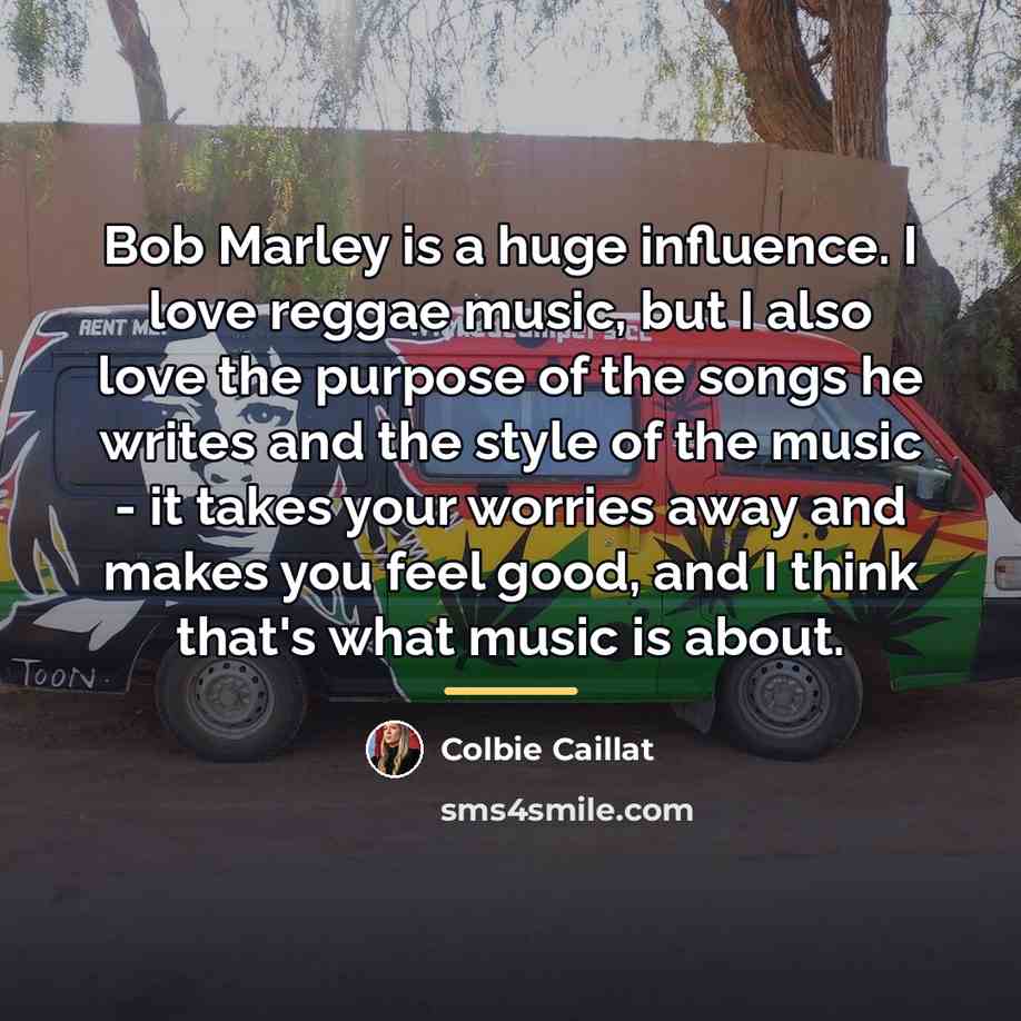 “Bob Marley is a huge influence. I love reggae music,…” quote by Colbie Caillat
