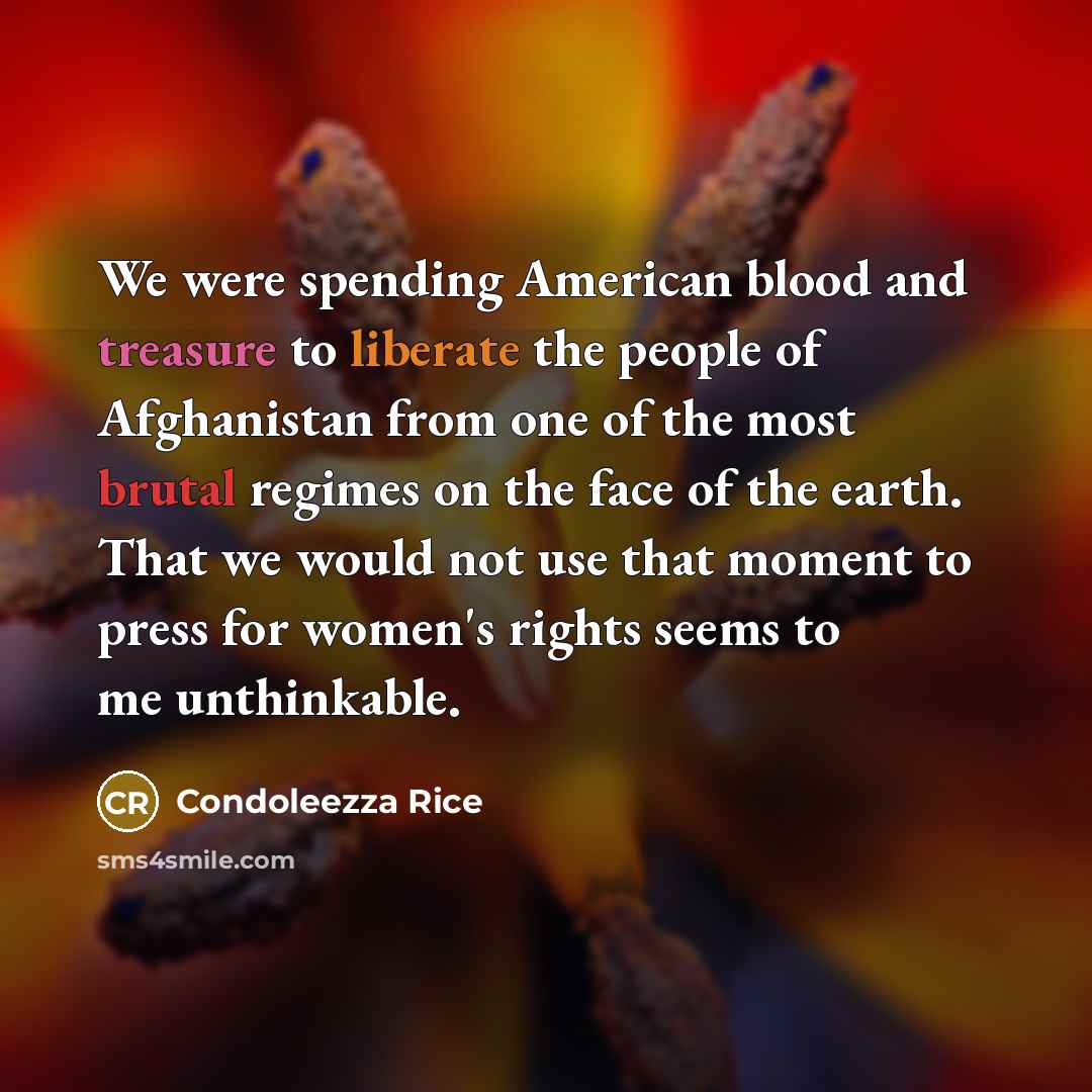 “We were spending American blood and treasure to liberate the…” quote by Condoleezza Rice