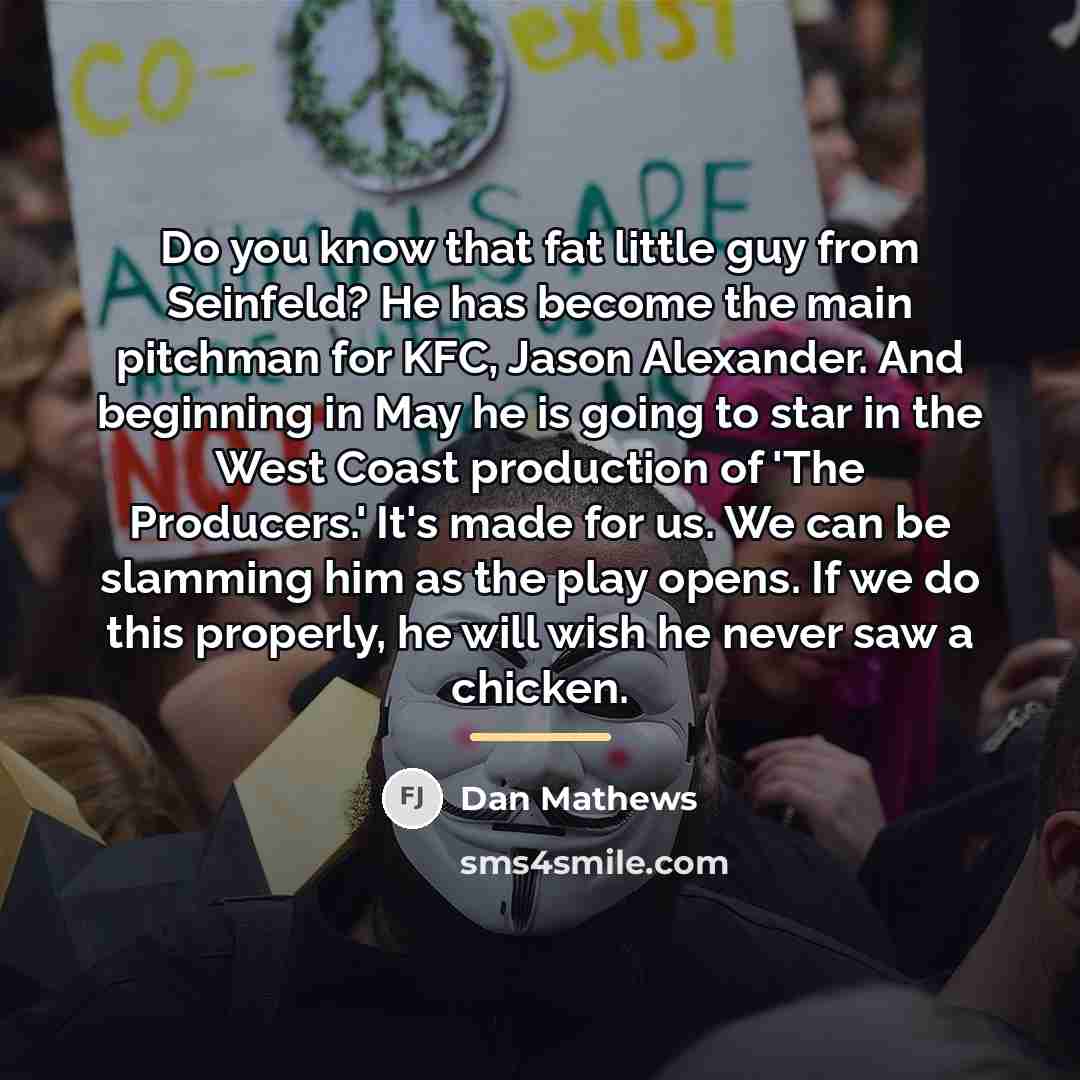 “Do you know that fat little guy from Seinfeld? He…” quote by Dan Mathews