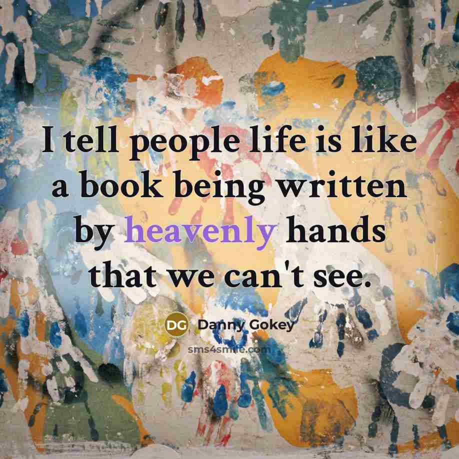 “I tell people life is like a book being written…” quote by Danny Gokey