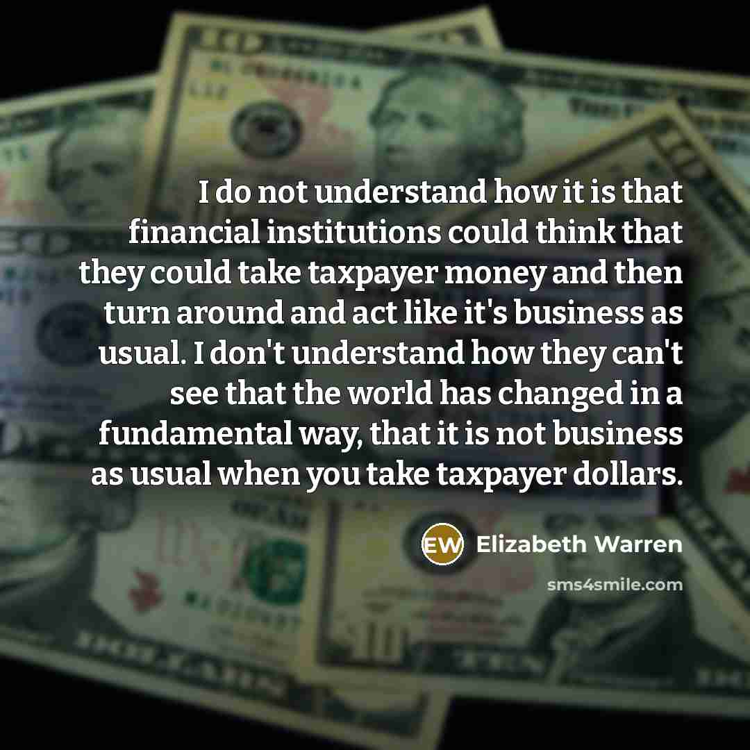 “I do not understand how it is that financial institutions…” quote by Elizabeth Warren