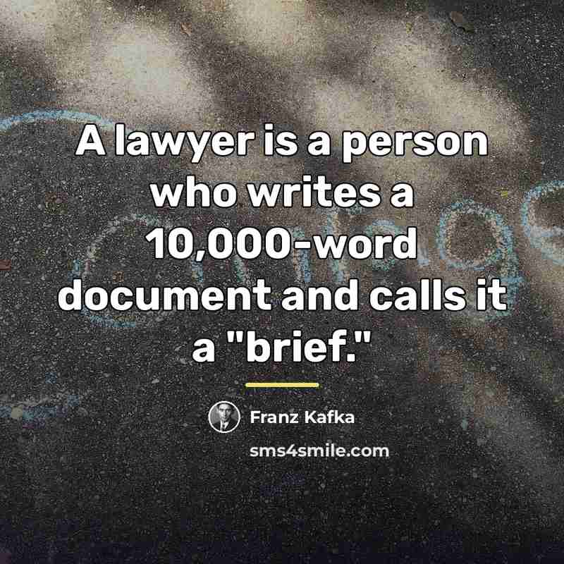“A lawyer is a person who writes a 10,000-word document…” quote by Franz Kafka