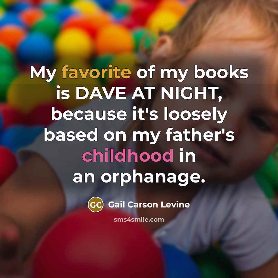 “My favorite of my books is DAVE AT NIGHT, because…” quote by Gail Carson Levine